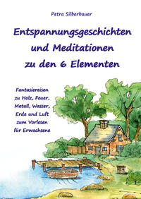 Entspannungsgeschichten und Meditationen zu den 6 Elementen