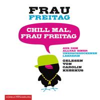 Chill mal, Frau Freitag