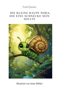 Die kleine Raupe Nora, die eine Schnecke sein sollte