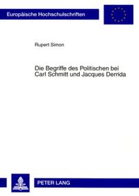 Vorderes Coverbild Die Begriffe des Politischen bei Carl Schmitt und Jacques Derrida
