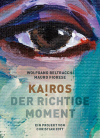 KAIROS. Der richtige Moment. Wolfgang Beltracchi und Mauro Fiorese
