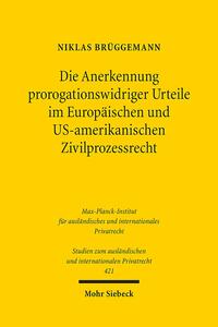 Die Anerkennung prorogationswidriger Urteile im Europäischen und US-amerikanischen Zivilprozessrecht