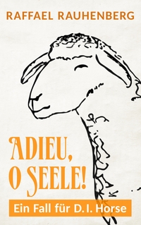 Vorderes Coverbild Adieu, o Seele! Ein Fall für D.I. Horse