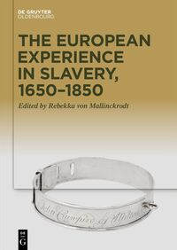 Vorderes Coverbild The European Experience in Slavery, 1650–1850