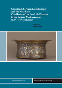 Crossroads between Latin Europe and the Near East: Corollaries of the Frankish Presence in the Eastern Mediterranean (12th-14th centuries)