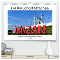 Die Kul Scharif Moschee - Architektonisches Kleinod in Kasan (hochwertiger Premium Wandkalender 2025 DIN A2 quer), Kunstdruck in Hochglanz