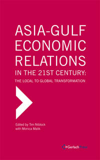 Asia-Gulf Economic Relations in the 21st Century. The Local to Global Transformation