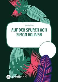 Auf den Spuren von Simon Bolivar