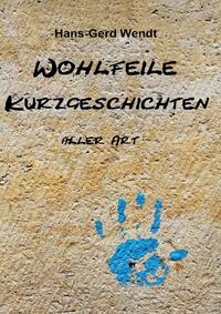 Wohlfeile Kurzgeschichten aller Art
