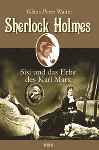 Vorderes Coverbild Sherlock Holmes, Sisi und das Erbe des Karl Marx