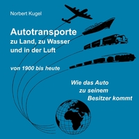 Autotransporte, zu Land, zu Wasser und in der Luft