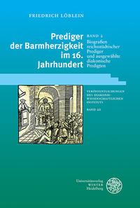 Prediger der Barmherzigkeit im 16. Jahrhundert / Biografien reichsstädtischer Prediger und ausgewählte diakonische Predigten
