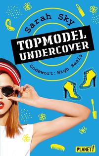 Topmodel undercover 3: Codewort: High Heels