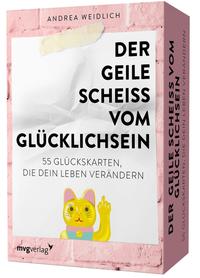 Vorderes Coverbild Der geile Scheiß vom Glücklichsein – 55 Glückskarten, die dein Leben verändern