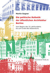 Vorderes Coverbild Die politische Ästhetik der öffentlichen Architektur Berlins