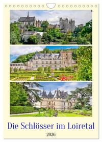 Die Schlösser im Loiretal (Wandkalender 2026 DIN A4 hoch), CALVENDO Monatskalender