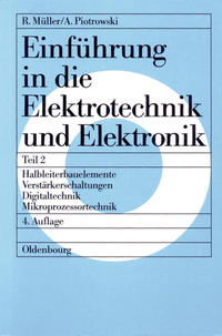 Roderich Müller; Anton Piotrowski: Einführung in die Elektrotechnik und Elektronik / Halbleiterbauelemente – Verstärkerschaltungen – Digitaltechnik – Mikroprozessortechnik