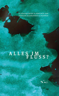 Alles im Fluss. Anthologie