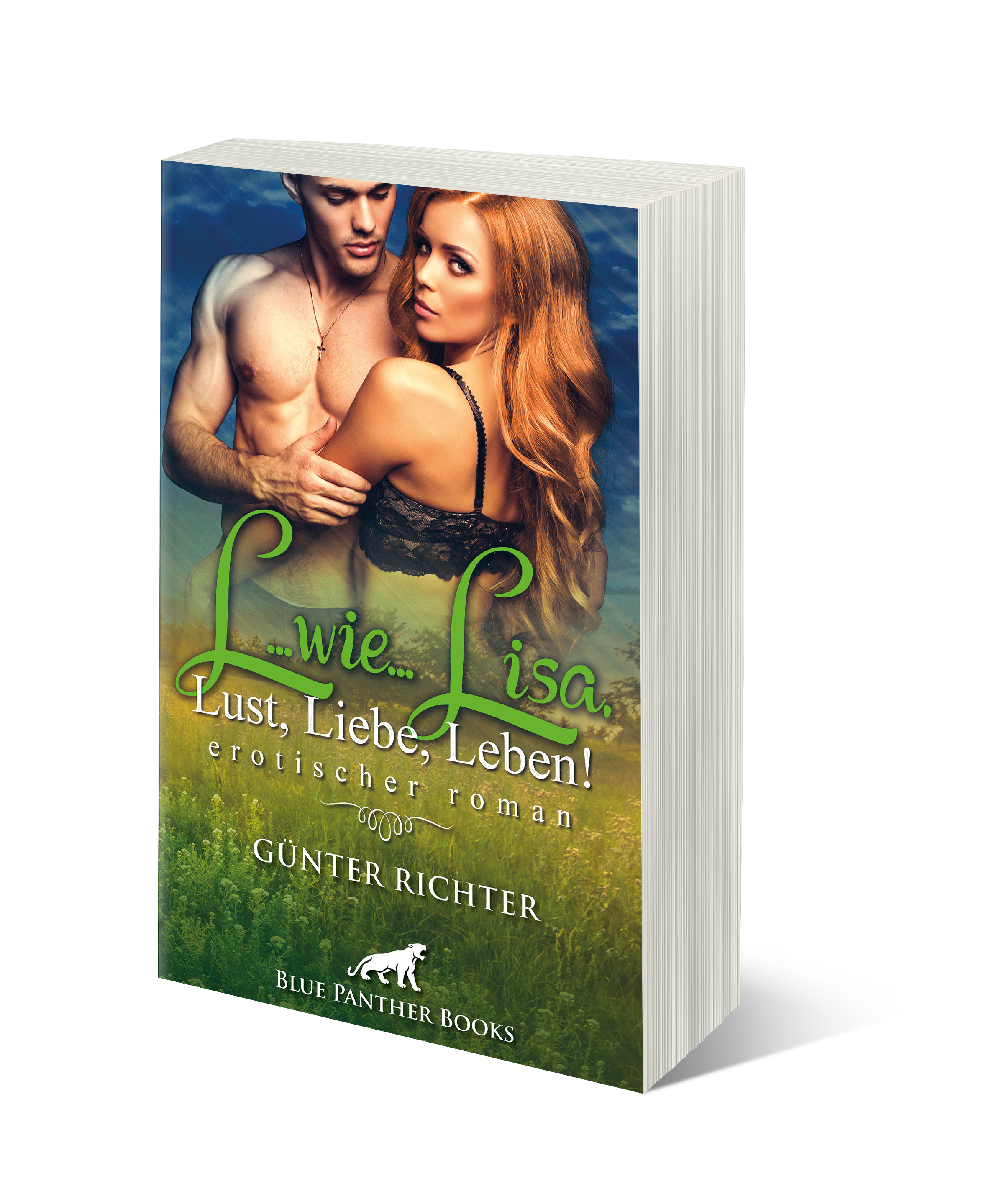 L...wie...Lisa, Lust, Liebe, Leben! Erotischer Roman