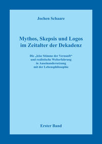 Mythos, Skepsis und Logos im Zeitalter der Dekadenz - Erster Band