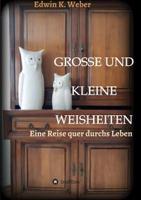 GROSSE UND KLEINE WEISHEITEN