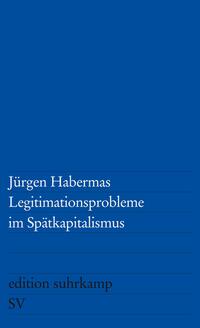 Legitimationsprobleme im Spätkapitalismus