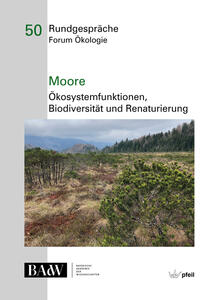 Moore – Ökosystemfunktionen, Bio­diversität und Renaturierung