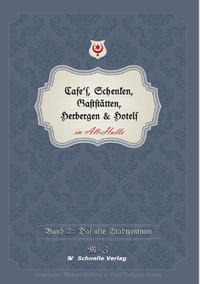 Cafés, Schenken, Gaststätten, Herbergern & Hotels in Alt-Halle