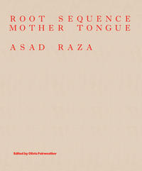 Asad Raza. Root Sequence. Mother Tongue.