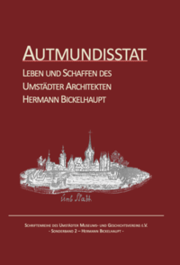 Autmundisstat Leben und Schaffen des Umstädter Architekten Hermann Bickelhaupt