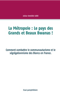 La Métropole : Le pays des Grands et Beaux Bwanas !