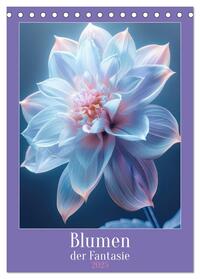 Blumen der Fantasie (Tischkalender 2025 DIN A5 hoch), CALVENDO Monatskalender