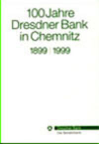 100 Jahre Dresdner Bank in Chemnitz 1899-1999