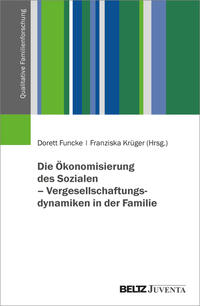 Vorderes Coverbild Die Ökonomisierung des Sozialen – Vergesellschaftungsdynamiken in der Familie