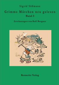 Grimms Märchen neu gelesen Band 3