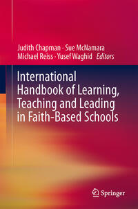 International Handbook of Learning, Teaching and Leading in Faith-Based Schools