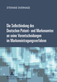 Die Selbstbindung des Deutschen Patent- und Markenamtes an seine Vorentscheidungen im Markeneintragungsverfahren