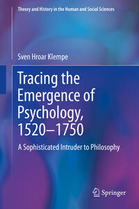 Tracing the Emergence of Psychology, 1520–1750