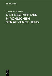 Vorderes Coverbild Der Begriff des kirchlichen Strafvergehens