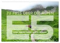 E5 - ZU FUSS ÜBER DIE ALPEN VON OBERSTDORF NACH MERAN (Wandkalender 2026 DIN A2 quer), CALVENDO Monatskalender