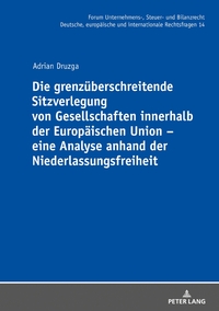 Die grenzüberschreitende Sitzverlegung von Gesellschaften innerhalb der Europäischen Union – eine Analyse anhand der Niederlassungsfreiheit