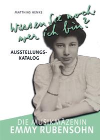 Wissen Sie noch, wer ich bin? - Die Musikmäzenin Emmy Rubensohn
