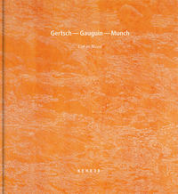 Gertsch – Gauguin – Munch