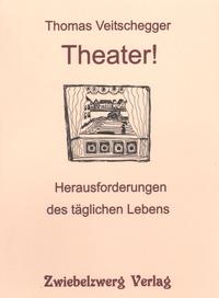 Theater! Herausforderungen des täglichen Lebens