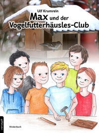 Max und der Vogelfutterhäusles-Club