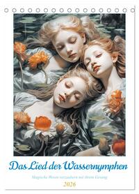 Das Lied der Wassernymphen (Tischkalender 2026 DIN A5 hoch), CALVENDO Monatskalender