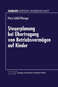 Vorderes Coverbild Steuerplanung bei der Übertragung von Betriebsvermögen auf Kinder