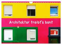 Architektur treibt's bunt (Wandkalender 2025 DIN A4 quer), CALVENDO Monatskalender