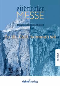 Zu dir, Gott, kommen wir - Südtiroler Messe