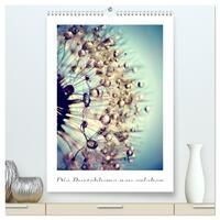 Die Pusteblume neu erleben (hochwertiger Premium Wandkalender 2026 DIN A2 hoch), Kunstdruck in Hochglanz